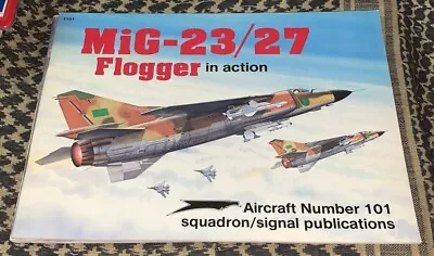 MiG-23 / MiG-27 Flogger In Action Squadron/Signal #101 • $15.95