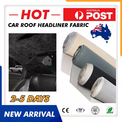 Premium Headliner Fabric   Material Foam Back Car Roof Lining Upholstery • $40.89