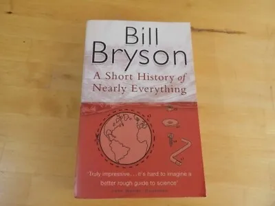 A Short History Of Nearly Everything (Bryson)-Bill Bryson ~ PAPERBACK • £3.25