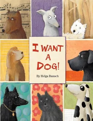 I Want A Dog! Hardcover Helga Bansch • $5.76