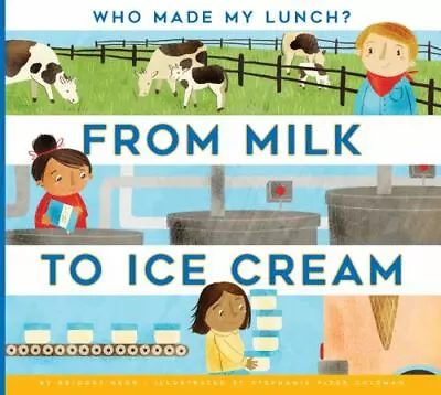 From Milk To Ice Cream [Who Made My Lunch?] • $15.98