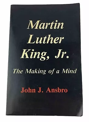 Martin Luther King Jr.: The Making Of A Mind By John J. Ansbro • $24.75