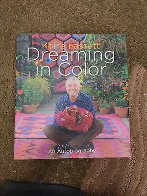 Kaffe Fassett: Dreaming In Color SIGNED An Autobiography By Kaffe Fassett • $99.99