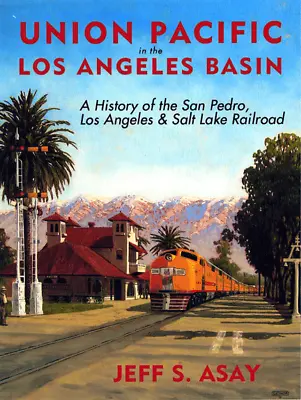 Up Union Pacific In The Los Angeles Basin Jeff S Asay Signature Press • $45