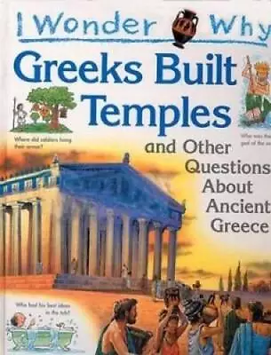 I Wonder Why The Greeks Built Temples: And Other Questions About A - ACCEPTABLE • $4.88