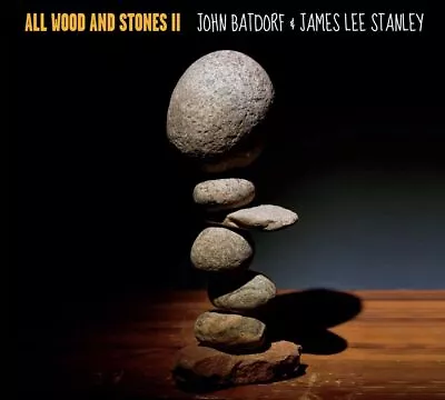 John Batdorf / James Stanley All Wood And Stones Ii New Cd • $24.63