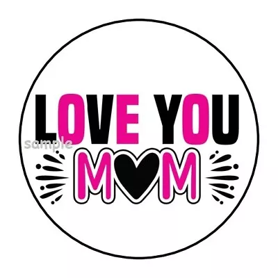 30 Love You Mom Envelope Seals Labels Stickers 1.5  Round Mother's Day • $2.64