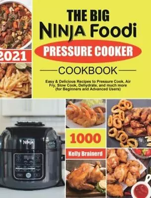 The Big Ninja Foodi Pressure Cooker Cookbook: Easy & Delicious Recipes To... • $15.85