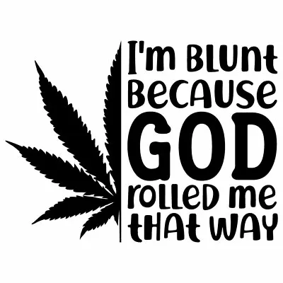 6  I'M BLUNT Vinyl Decal Sticker Car Window Laptop Funny 420 Weed Pot God Smoke • £3.99