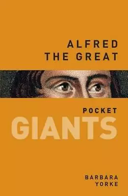 Alfred The Great: Pocket GIANTS Yorke Barbara Good Condition ISBN 0750961473 • £2.99