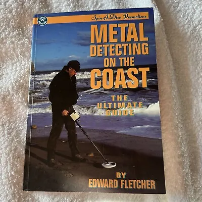 Metal Detecting On The Coast: The Ultimate Guide By Edward Fletcher (Paperback • £14