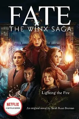 Lighting The Fire; Fate: The Winx Sag- Paperback 1338744984 Sarah Rees Brennan • $8.44