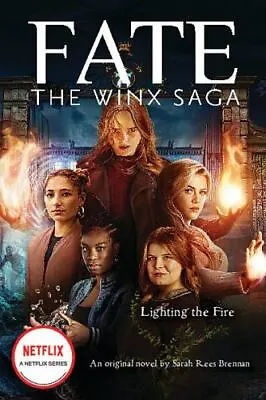 Lighting The Fire (Fate: The Winx Saga: An Original Novel) • $8.45