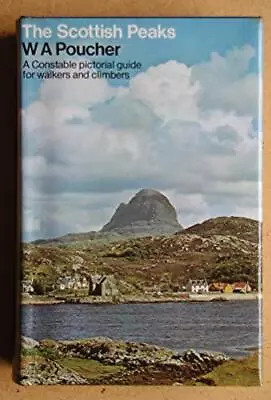 The Scottish Peaks: A Pictorial Guide To Walking In ... By Poucher W.A Hardback • £3.59