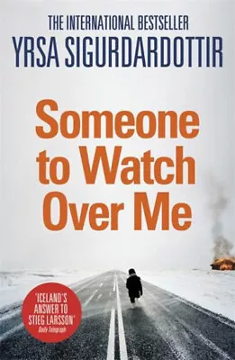 Someone To Watch Over Me Yrsa Sigurðardóttir • £3.34