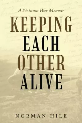 Keeping Each Other Alive: A Vietnam War Memoir • $10.01