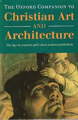 Peter Murray &  Linda Murray THE OXFORD COMPANION TO CHRISTIAN ART AND ARCHITECT • £6.55