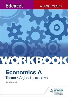 Edexcel A Level Economics Theme 4 Workbook: A Global Perspect... By Schmitt Sam • £10