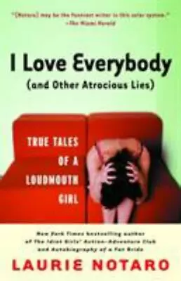 I Love Everybody; And Other Atrocious Lies: Tr- 9780812969009 Paperback Notaro • $4.09