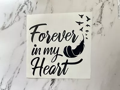 Forever In My Heart Vinyl Decal Sticker In Loving Memory • £3