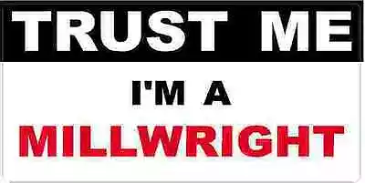 3 - Millwright Trust Me Tool Box Hard Hat Helmet Sticker  H456 • $3.99