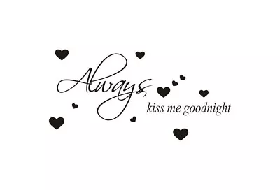 Always Kiss Me And Goodnight Wall Quotes Wall Art Bedroom Wall Stickers 50p UK • £5.45