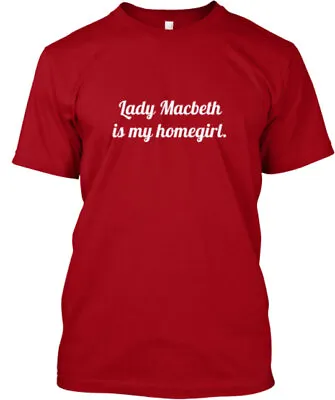 Lady Macbeth Is My Homegirl T-shirt • $21.97