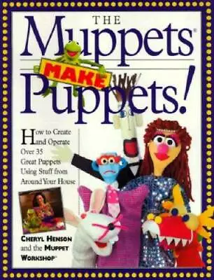 The Muppets Make Puppets: How To Create And Operate Over 35 Great Puppets - GOOD • $5.69