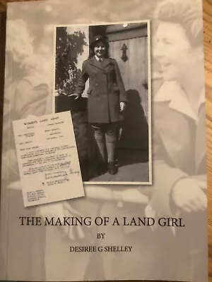 The Making Of A Land Girl - Life Before & Service In The Women's Land Army • £8.50