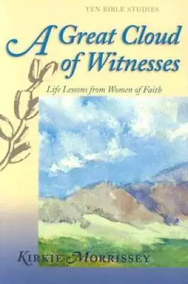 A Great Cloud Of Witnesses: Life Lessons From Women Of Faith - Paperback - GOOD • $3.73