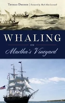 Whaling On Martha's Vineyard Hardcover Thomas Dresser • $26.40