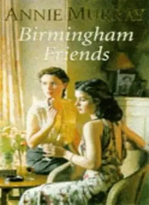 Birmingham Friends By Annie Murray • £3.62