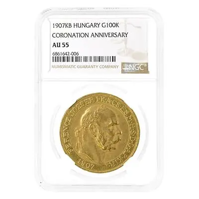 1907 KB Hungary 100 Korona Coronation Gold Coin NGC AU 55 • $6192.82