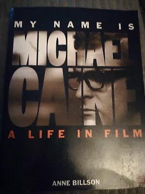 My Name Is Michael Caine: A Life In Film By Anne Billson (Paperback 1992) • £14.99