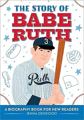 The Story Of Babe Ruth: A Biography Book For New Readers Grodzicki Jenna • $7.99