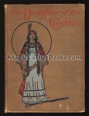 Ca 1910 DAUGHTER OF THE CHIEF Children's Book NATIVE AMERICAN Indian Girl SCARCE • $24.95
