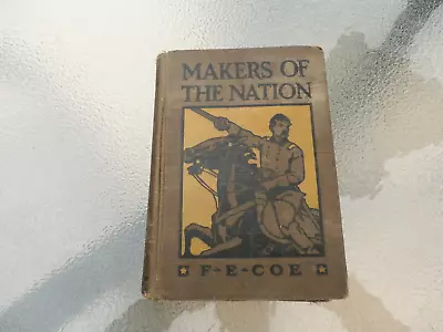 1914 Antique Book- Makers Of The Nation By Fanny E. Coe • $5.09