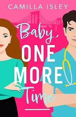 Baby One More Time: A BRAND NEW Laugh-out-loud Second Chance Romantic Comedy F • $92.76