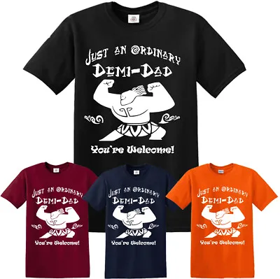 Just An Ordinary Demi-Dad You're Welcome T-Shirt Moana Disney Themed Fathers Day • $12.39