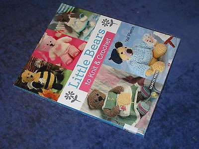 LITTLE BEARS TO KNIT & CROCHET Val Pierce PB 2013 Make Woollen Soft Toys/teddies • £4.99