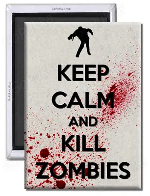 Keep Calm And Kill Zombies (Blood) Fridge Magnet • £1.99