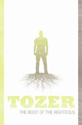 Root Of The Righteous Tozer (Tozer Classics Series) By A W Tozer Paperback Book • £9.57
