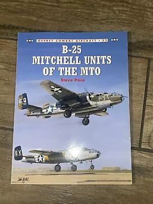 Osprey Combat Aircraft #32 B-25 MITCHELL UNITS OF THE MTO By Steve Pace SC • $9