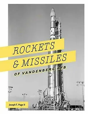 $57.98 • Buy Rockets And Missiles Of Vandenberg AFB: 1957-2017 By Page, Joseph T. (Hardcover)