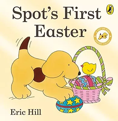 Spot's First Easter Board Book (Spot - Original Lift... By Hill Eric Board Book • £4.70