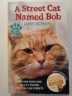 A Street Cat Named Bob By James Bowen How One Man And His Cat Found Hope 2016 • £6.90