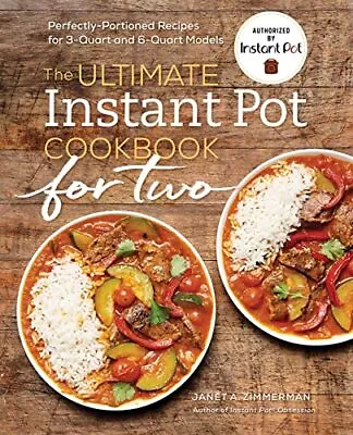 The Ultimate Instant Pot® Cookbook For Two: Perfectly Portioned Recipes For... • $5.08