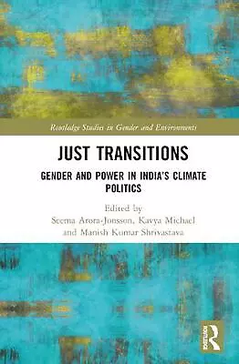 Just Transitions: Gender And Power In India's Climate Politics By Seema Arora-Jo • $220.88