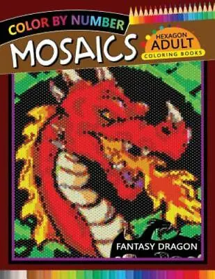 Fantasy Dragon Mosaics Hexagon Coloring Books: Color By Number For Adults Stress • $5.87