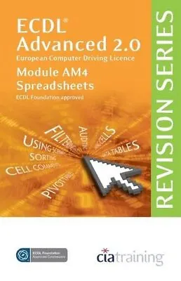 ECDL Advanced Syllabus 2.0 Revision Series Mod... By CiA Training Ltd. Paperback • £8.83